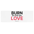 Burn for what you Love Yoga / Mindfulness mat - yoga mat